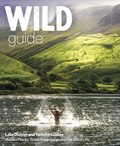Wild guide. Lake District & Yorkshire Dales