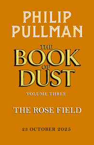 The Rose Field: Book of Dust Volume 3 INDIE EXCLUSIVE DISCOUNTED PRE ORDER