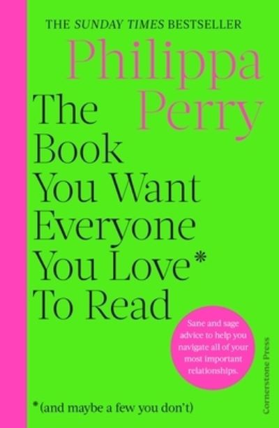 The book you want everyone you love* to read *(and maybe a few you don't)