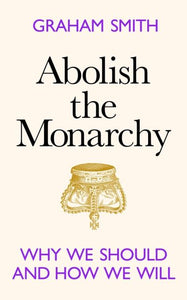 Abolish the monarchy